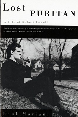 Lost Puritan: A Life of Robert Lowell - Paul Mariani