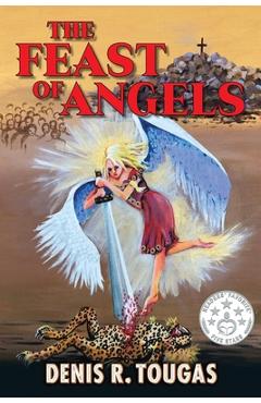 Coperta cărții 'The Feast Of Angels - Denis R. Tougas'