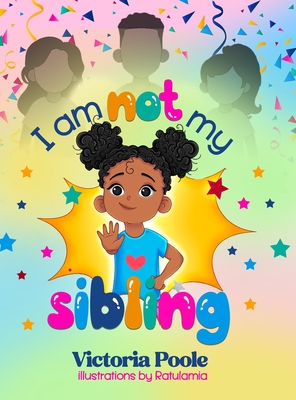I Am Not My Sibling - Victoria Poole
