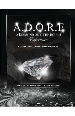 Coperta cărții 'A.D.O.R.E.: A Diamond Out the Rough Experience companion journal - Kay S. Beasley'