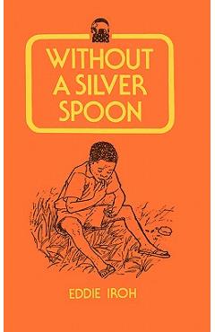 Coperta cărții 'Without a Silver Spoon - Eddie Iroh'