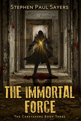 The Immortal Force - Stephen Paul Sayers