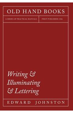 Coperta cărții 'Writing & Illuminating & Lettering: The Artistic Crafts Series of Technical Handbooks - Edward Johnston'