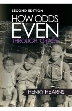 Coperta cărții 'How Odds Even Through Grace - 2nd Edition - Henry Hearns'
