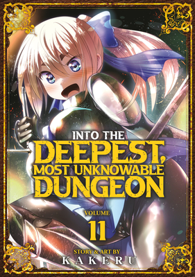 Into the Deepest, Most Unknowable Dungeon Vol. 11 - 