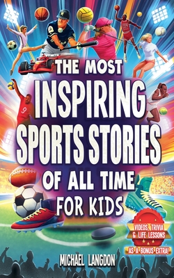 Coperta cărții 'The Most Inspiring Sports Stories Of All Time For Kids! - Michael Langdon'