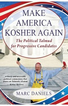 Poza produsului Make America Kosher Again: The Political Talmud for Progressive Candidates - Marc Daniels