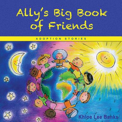 Coperta cărții 'Ally's Big Book of Friends: Adoption Stories - Khloe Lee Banks'