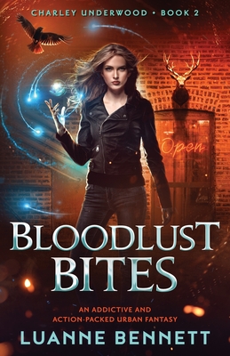 Bloodlust Bites: An addictive and action-packed urban fantasy - Luanne Bennett