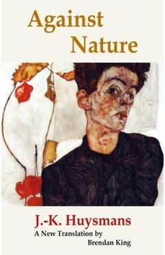Coperta cărții 'Against Nature - J. -k Huysmans'