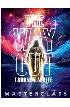 Coperta cărții 'The Way Out Master Class - Lauraine E. White'