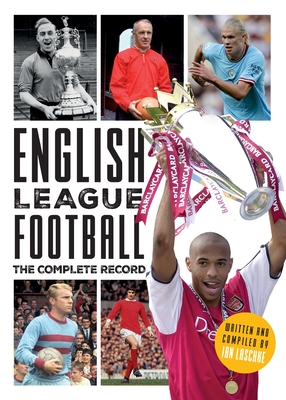 English League Football: The Complete Record - Ian Laschke