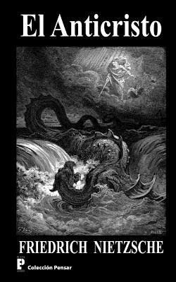 El Anticristo - Friedrich Wilhelm Nietzsche
