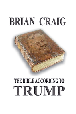 Coperta cărții 'The Bible According To Trump - Brian Craig'