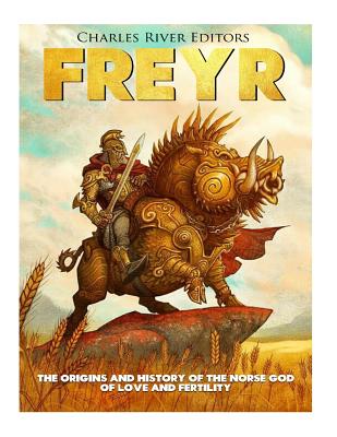 Freyr: The Origins and History of the Norse God of Love and Fertility - Andrew Scott