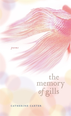 The Memory of Gills - Catherine W. Carter
