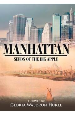 Coperta cărții 'Manhattan: Seeds of the Big Apple - Gloria Waldron Hukle'