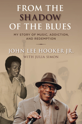 From the Shadow of the Blues: My Story of Music, Addiction, and Redemption - John Lee Hooker