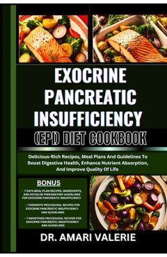 Poza produsului Exocrine Pancreatic Insufficiency (Epi) Diet Cookbook: Delicious-Rich Recipes, Meal Plans And Guidelines To Boost Digestive Health, Enhance Nutrient A - Amari Valerie