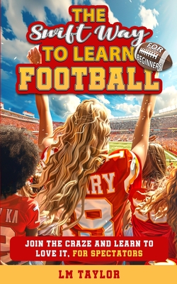 The Swift Way to Learn Football - Lm Taylor
