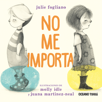 No Me Importa / I Don't Care - Julie Fogliano