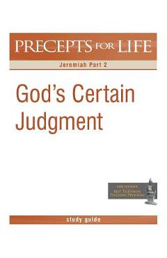 Coperta cărții 'Precepts for Life Study Guide: God's Certain Judgment (Jeremiah Part 2) - Kay Arthur'