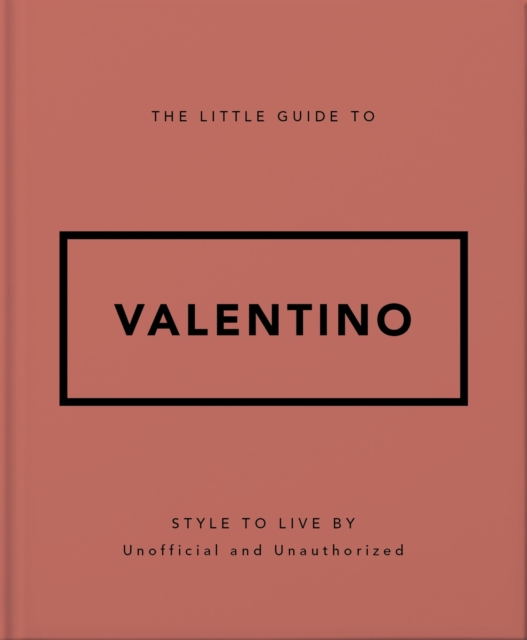 The Little Guide to Valentino: Style to Live by -