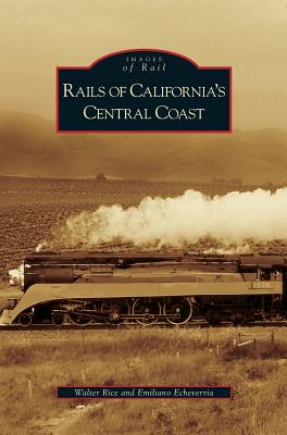 Coperta cărții 'Rails of California's Central Coast - Walter Rice'