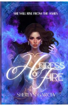 Coperta cărții 'Heiress of Fire - Sherlyn Garcia'