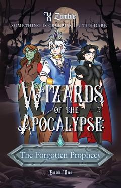 Coperta cărții 'Wizards of the Apoclaypse: The Forgotten Prophecy - X. Zombie'