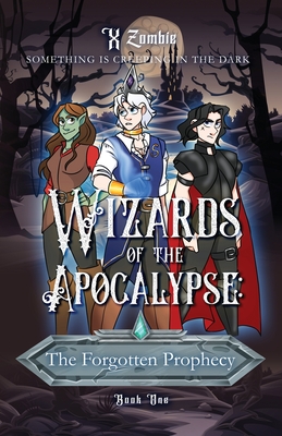 Coperta cărții 'Wizards of the Apoclaypse: The Forgotten Prophecy - X. Zombie'