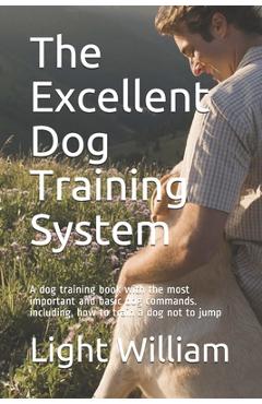Coperta cărții 'The Excellent Dog Training System: A dog training book with the most important and basic dog commands. including, how'