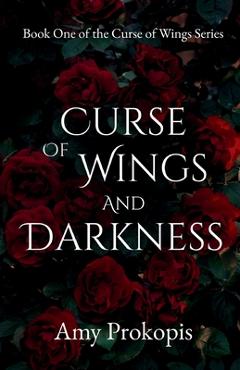 Curse of Wings and Darkness - Amy Prokopis