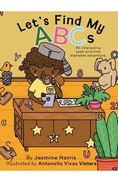 Coperta cărții 'Let's Find My ABCs: An interactive seek-and-find alphabet adventure. - Jasmine Harris'