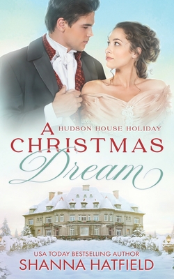 A Christmas Dream: A Wholesome Holiday Romance - Shanna Hatfield