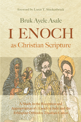 1 Enoch as Christian Scripture - Bruk Ayele Asale