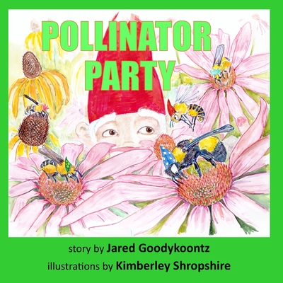 Pollinator Party: Every Bee is invited - Jared Goodykoontz
