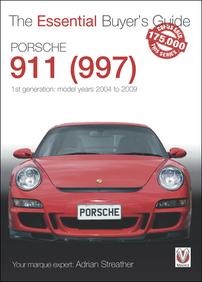 Porsche 911 (997) - 1st Generation: Model Years 2004 to 2009 - Adrian Streather