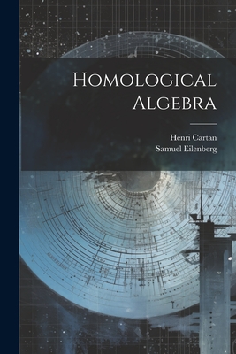Coperta cărții 'Homological Algebra - Henri Cartan'