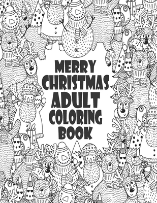 Merry Christmas Adult Coloring Book: 45+ Coloring Pages. Perfect Book Coloring Books For Adults And Kids - Color To Relax - Becker Press