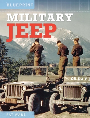 Military Jeep: Enthusiasts' Manual: 1940 Onwards - Ford, Willys and Hotchkiss - Pat Ware
