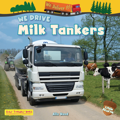 We Drive Milk Tankers - Alix Wood