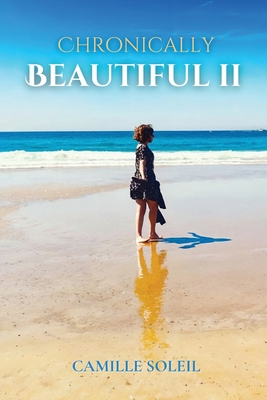 Chronically Beautiful II - Camille Soleil