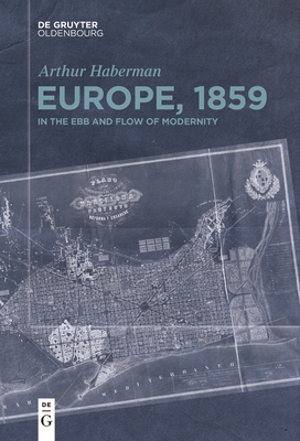 Coperta cărții 'Europe, 1859: In the Ebb and Flow of Modernity - Arthur Haberman'