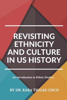 Coperta cărții 'Revisiting Ethnicity and Culture in US History - Kara Cisco'