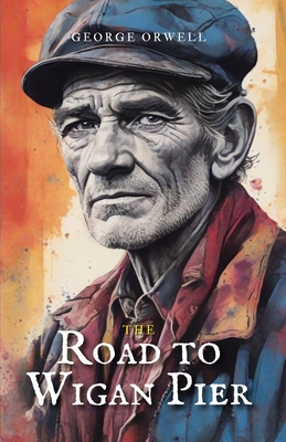 Coperta cărții 'The Road to Wigan Pier - George Orwell'