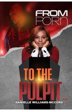 Coperta cărții 'From Porn To The Pulpit... - Danielle Williams'