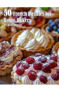 Coperta cărții '50 French Pastries for Home Bakers - Kelly Johnson'