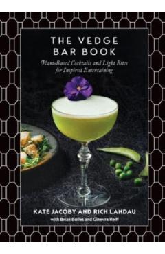 Coperta cărții 'The Vedge Bar Book: Plant-Based Cocktails and Light Bites for Inspired Entertaining - Rich Landau'