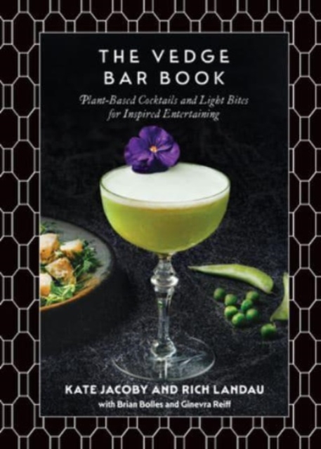 The Vedge Bar Book: Plant-Based Cocktails and Light Bites for Inspired Entertaining - Rich Landau